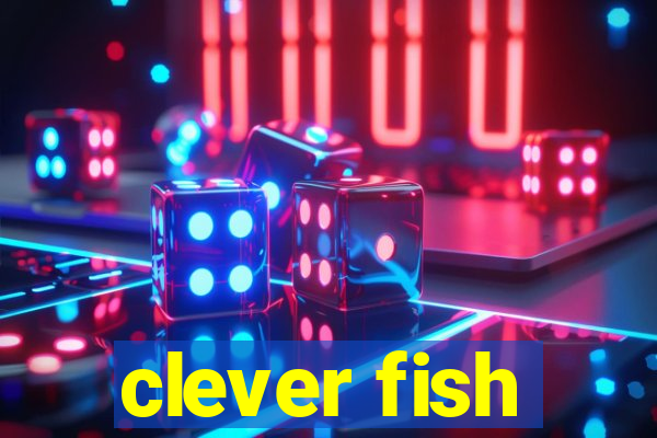 clever fish